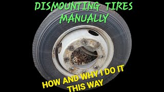 DISMOUNTING TIRES MANUALLY THE HOW AND WHY I DO IT THIS WAY [upl. by Nilyac]