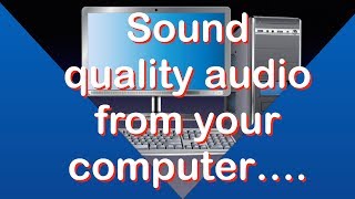 Sound quality audio from your computer [upl. by Yelad]