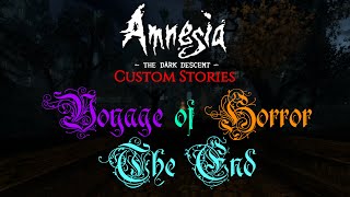 Amnesia Custom Stories Voyage of Horror THE END [upl. by Leunamme]