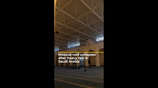 Mosque roof collapses after heavy rain in Saudi Arabia  AJ shorts [upl. by Bobine]