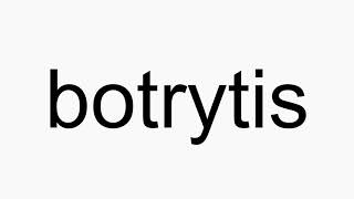 How to pronounce botrytis [upl. by Calandra]