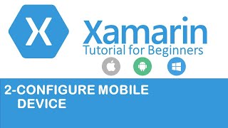 Xamarin Forms 2 How to Configure your Mobile Device [upl. by Dlorad969]