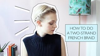 How to Do a TwoStrand French Braid [upl. by Coheman]