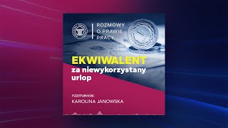 Ekwiwalent za niewykorzystany urlop rozmawia Karolina Janowska [upl. by Remlap]