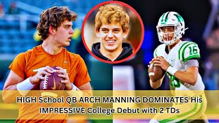 High School QB Arch Manning DOMINATES His Impressive College Debut with 2 TDs [upl. by Kipton1]