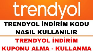 Trendyol İndirim Kodu Nasıl Kullanılır  Trendyol İndirim Kuponu Nasıl Kullanılır [upl. by Milissa]