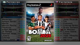 Jogo Palmeiras x Fortaleza  Super Bomba Patch 2025 PS2 Gameplay Geomatrix  100 Atualizado [upl. by Oranneg633]