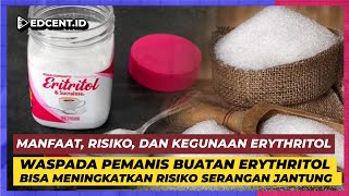 Pemanis Buatan Erythritol Berbahaya [upl. by Ahsineb18]