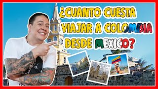 ¿Cuánto Cuesta viajar a COLOMBIA desde MEXICO  😲 [upl. by Bostow]