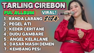 TARLING CIREBON FUL ALLBUM TERBARU 2024  LAGU PANTURA CIREBON INDRAMAYU ALBUM PILIHAN TERBAIK [upl. by Philender]