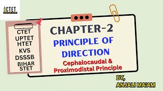 PRINCIPLES OF DIRECTION  CEPHALOCAUDAL PRINCIPLE amp PROXIMODISTAL PRINCIPLE ctet uptet dsssb [upl. by Alber79]