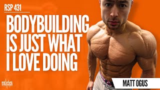 431 Living Bodybuilding  From Youtube To Natural Pro  Matt Ogus [upl. by Olemrac]