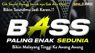 DJ FULL BASS TERBARU 2024 PALING ENAK SEDUNIA  DJ CEK SOUND HOREG JERNIH BIKIN MELAYANG MHLS PRO [upl. by Siaht]