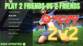 How to Play 2 Friends vs 2 Friends in FIFA 24  Full Guide [upl. by Atinnek]