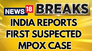 First Suspected Mpox Case In India Centre Says No Cause For Alarm As Test Results Are Awaited [upl. by Merkle]