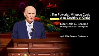 The Powerful Virtuous Cycle of the Doctrine of Christ by Elder Dale G Renlund generalconference [upl. by Adekram]