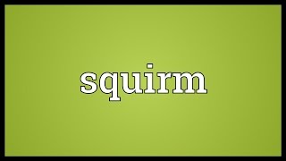 Squirm Meaning [upl. by Delcine]