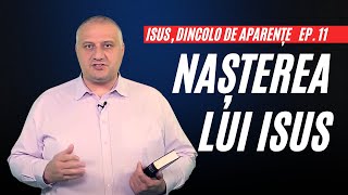 Nașterea lui ISUS  Isus dincolo de Aparențe  Ep 11  pastor Emil Lazăr [upl. by Boone205]