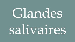 How to Pronounce Glandes salivaires Salivary glands Correctly in French [upl. by Yedarb]