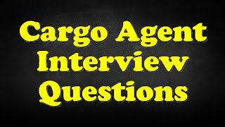 Cargo Agent Interview Questions [upl. by Jena511]