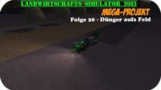 LS 2013 MegaProjekt 20  Dünger aufs Feld ★ Lets Play ★ [upl. by Denny]