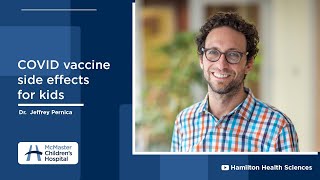 COVID19 vaccine side effects for kids QampA with Dr Jeffrey Pernica [upl. by Hadwin742]