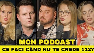 MCN Podcast  Episodul 6  Ce faci când nu te crede 112 [upl. by Aleedis572]