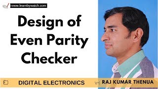 Design of Even Parity Checker  Hindi  Urdu  Digital Electronics by Raj Kumar Thenua [upl. by Ynnam]