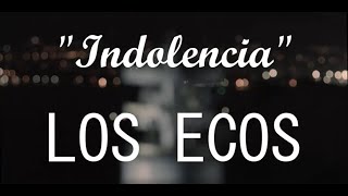 Los Ecos  Indolencia LETRALYRICS [upl. by Lucius]