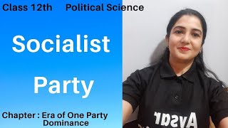 Class 12 Political Science I Socialist Party I Era of One Party Dominance I [upl. by Ennaeirb]