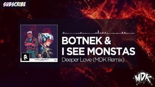 Botnek amp I See MONSTAS  Deeper Love MDK Remix [upl. by Seaver]