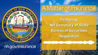 A Matter of Insurance NH Secretary of State Bureau of Securities Regulation [upl. by Hardigg140]