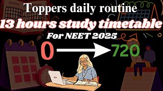 Toppers Timetable🔥13 hours Productive study realistic timetable for NEET 2025 aspirants score 700 [upl. by Nageet]