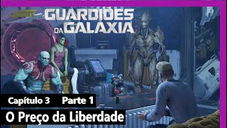 GUARDIÕES DA GALÁXIA Cap 3  O Preço da Liberdade parte 1 Gameplay Dublado e Legendado em Português [upl. by Flavian962]