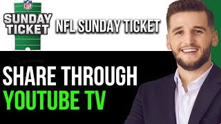 HOW TO SHARE NFL SUNDAY TICKET THROUGH YOUTUBE TV 2024 UPDATED [upl. by Dionis373]