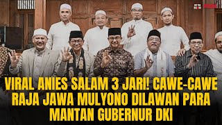 VIRAL ANIES SALAM 3 JARI CAWECAWE RAJA JAWA MULYONO DILAWAN PARA MANTAN GUBERNUR DKI  OTR Eps789 [upl. by Lali]