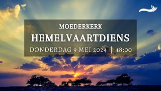 Hemelvaart Moederkerk Erediens 9 Mei 2024 [upl. by Enobe]