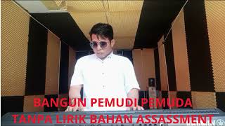 BANGUN PEMUDI PEMUDA TANPA LIRIK BAHAN ASASSMENT [upl. by Phipps855]