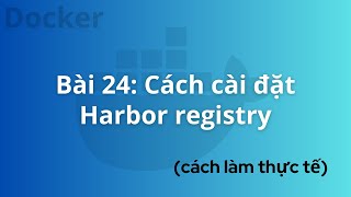 DevOps for Freshers  Bài 24 Cách cài đặt harbor registry  DevOps cho người mới bắt đầu [upl. by Mcnair]