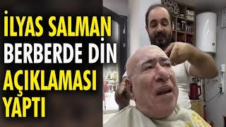 İlyas Salman Berberde Din Açıklaması Yaptı [upl. by Cherey]