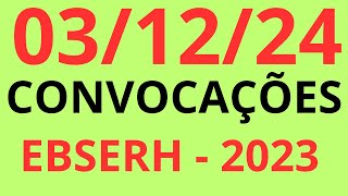 031224  RESUMO DAS CONVOCAÇÕES CONCURSO  EBSERH  2023 [upl. by Sugihara]