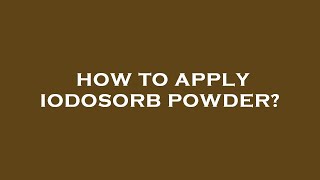 How to apply iodosorb powder [upl. by Yenffad]