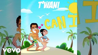 TWani  Can I Official Audio [upl. by Arundel]