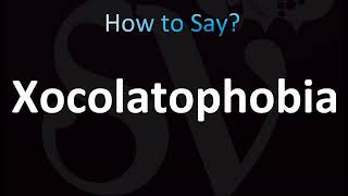 How to Pronounce Xocolatophobia Correctly Fear of Chocolate [upl. by Ymme]