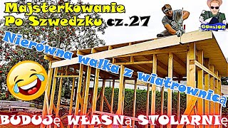 BUDUJĘ WŁASNĄ STOLARNIĘ  cz27 Nierówna walka z wiatrownicą  Majsterkowanie po Szwedzku [upl. by Eseilanna]