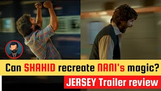 JERSEY Trailer review  Can SHAHID recreate NANIs magic [upl. by Ejroj848]