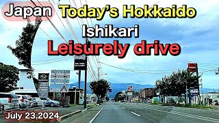 Today’s HokkaidoIshikariLeisurely driveJuly 232024 [upl. by Bamford]