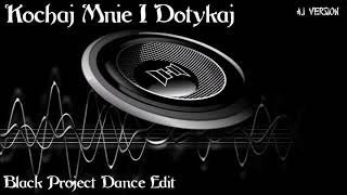 Kochaj Mnie I Dotykaj  Black Project Dance Edit A  I Version 2024 [upl. by Frame]