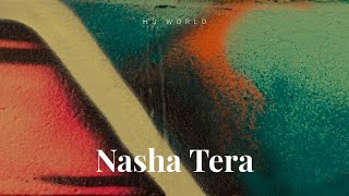 Nasha Tera  HS WORLD  Official Audio Visualizer  Romantic Hindi Song 2024 [upl. by Suhpesoj156]