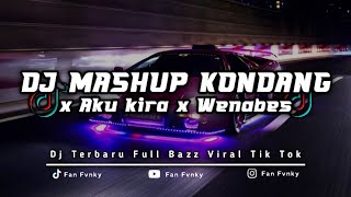 DJ MASHUP KONDANG X AKU KIRA X WENABES MENGKAHNE BASS DUMPLAK VIRAL TIK TOK FANFVNKY djkondang [upl. by Teddie592]